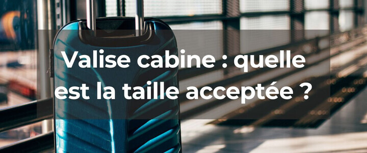 Le guide des bagages cabine : ce que vous pouvez (et ne pouvez pas) emporter à bord